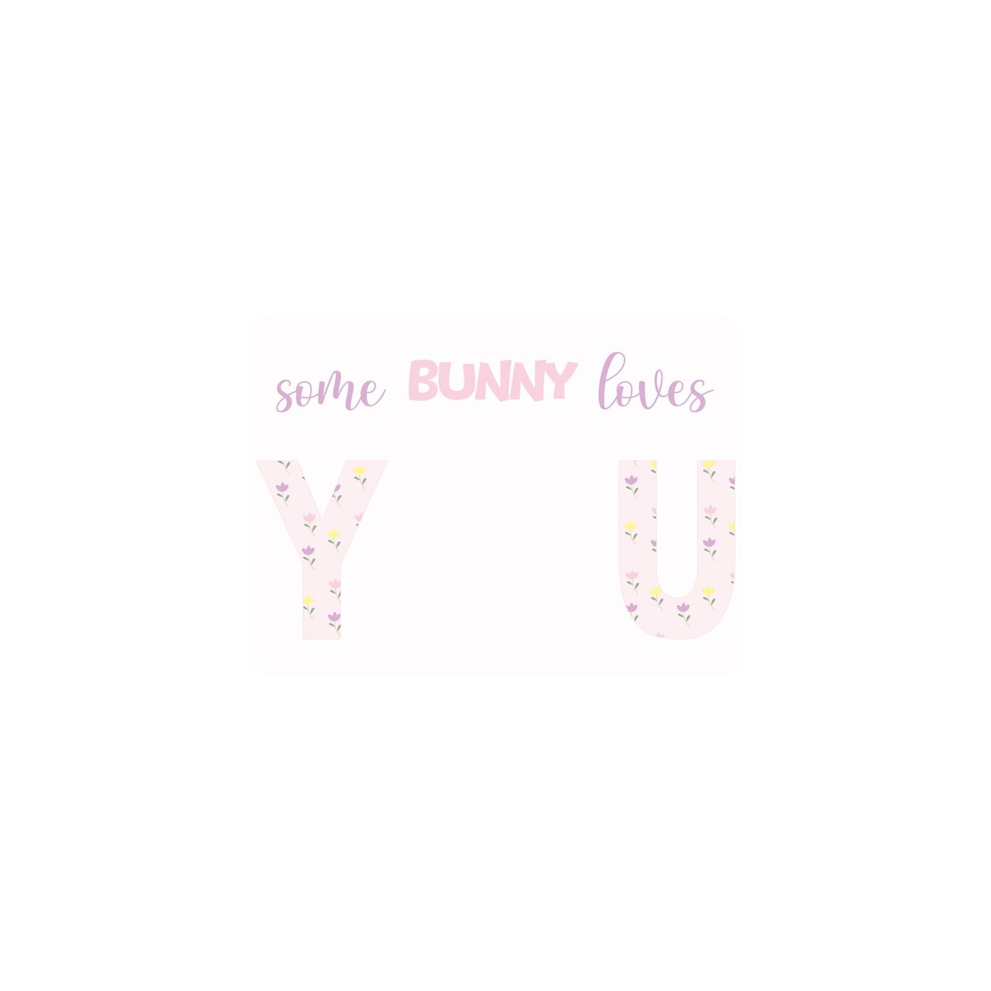 Some Bunny Love You